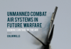 Unmanned Combat Air Systems in Future Warfare