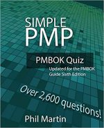 Simple PMP PMBOK Quiz Over 2600 Questions : Updated for the PMBOK Guide Sixth Edition