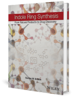 Indole Ring Synthesis From Natural Products to Drug Discovery by Gordon W. Gribble