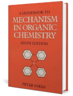 A Guidebook to Mechanism in Organic Chemistry, 6th Edition by Peter Sykes