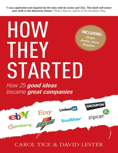 How They Started How 25 Good Ideas Became Great Companies