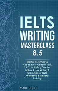 IELTS Writing Masterclass 8.5 by Marc Roche