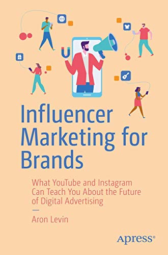 Influencer Marketing for Brands: What YouTube and Instagram Can Teach You About the Future of Digital Advertising book pdf free download