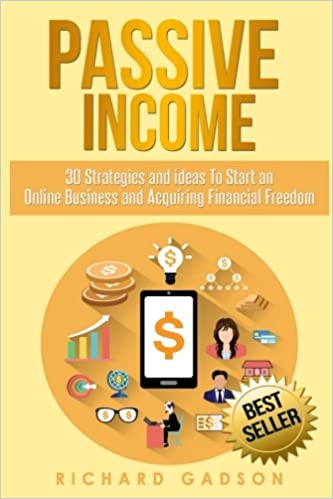 Passive Income: 30 Strategies and Ideas to Start an Online Business and Acquiring Financial Freedom book pdf free download