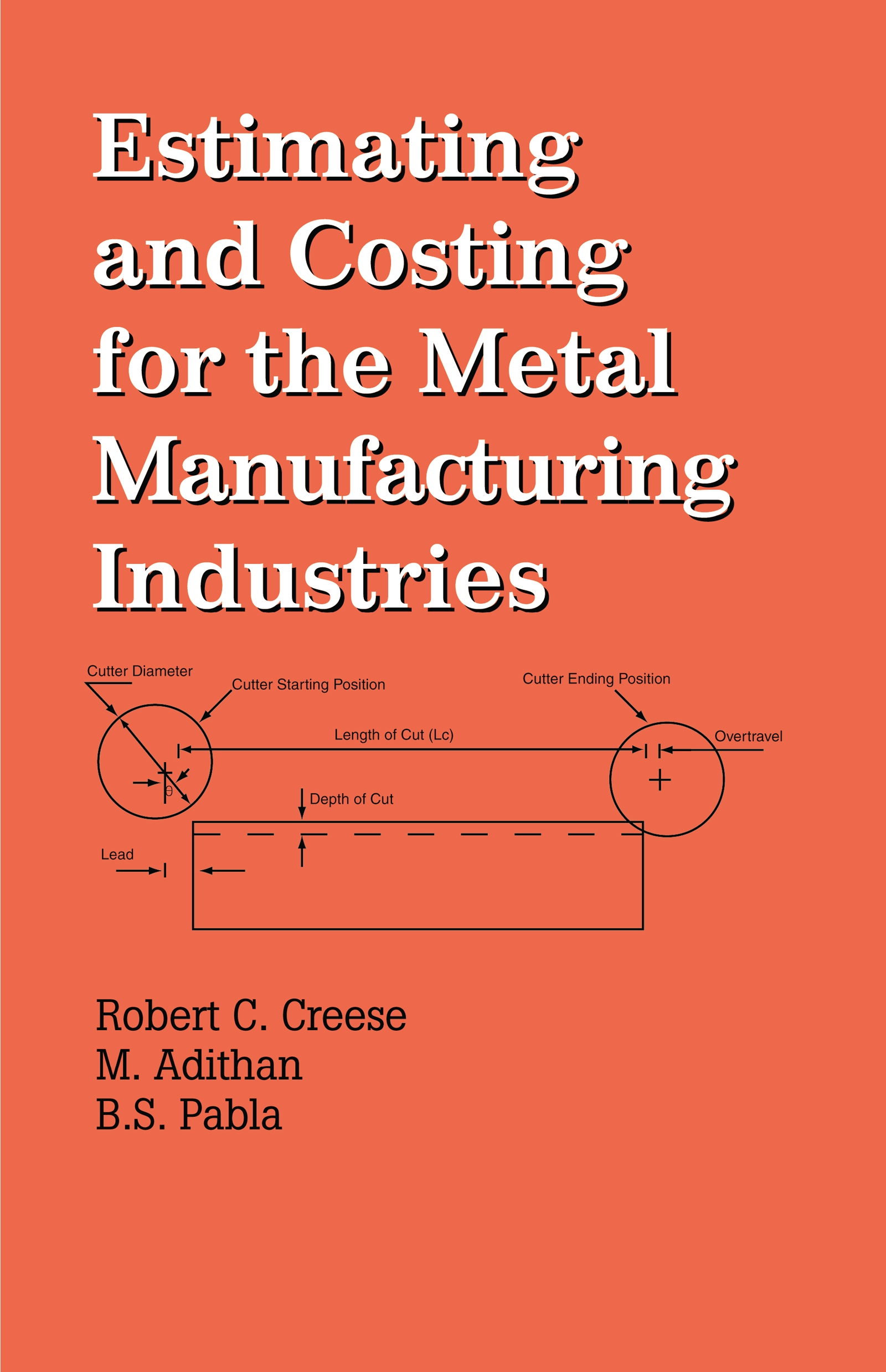 Estimating and Costing for the Metal Manufacturing Industries by Robert Creese and  M. Adithan Free PDF Book Download