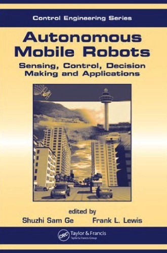 Autonomous Mobile Robots: Sensing, Control, Decision Making and Applications Free PDF Book Download