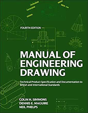Manual of Engineering Drawing: Technical Product Specification and Documentation to British and International Standards