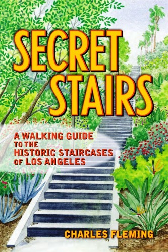 Secret stairs: a walking guide to the historic staircases of Los Angeles