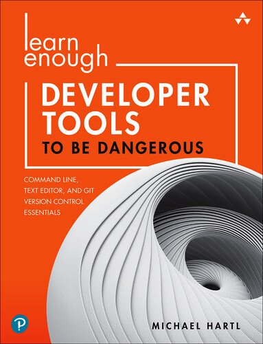 Learn Enough Developer Tools to Be Dangerous Free Book Download
