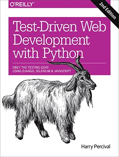Test-Driven Development with Python: Obey the Testing Goat: Using Django, Selenium, and JavaScript PDF Free Download