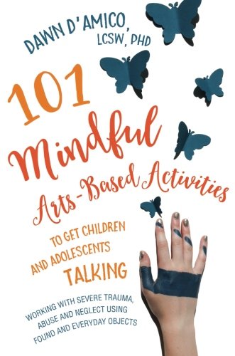 101 Mindful Arts-Based Activities