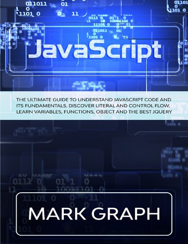 JavaScript. The Ultimate Guide to Understand JavaScript Code and its Fundamentals.