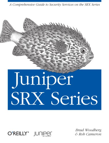 Juniper SRX Series: A Comprehensive Guide to Security Services on the SRX Series pdf
