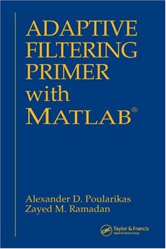 Adaptive Filtering Primer with MATLAB pdf