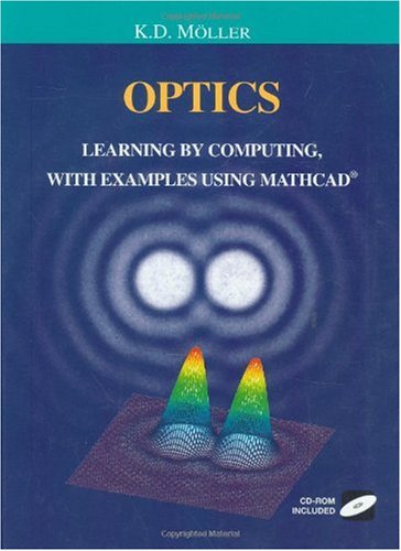 Optics: Learning by Computing, with Examples Using Mathcad, Matlab, Mathematica, and Maple