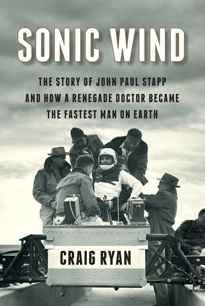 Sonic Wind: The Story of John Paul Stapp and How a Renegade Doctor Became the Fastest Man on Earth pdf