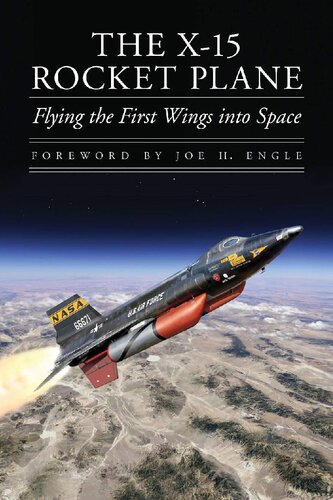 The X-15 Rocket Plane: Flying the First Wings Into Space pdf free