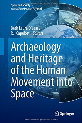 Archaeology and Heritage of the Human Movement into Space pdf
