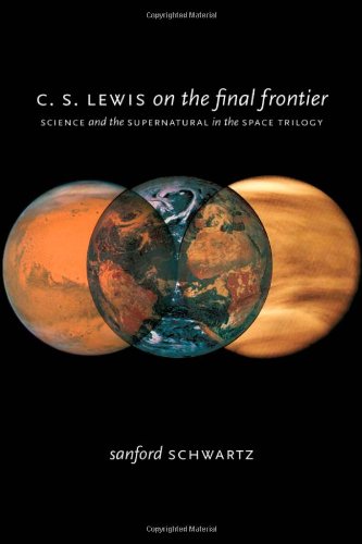C. S. Lewis on the Final Frontier: Science and the Supernatural in the Space Trilogy pdf