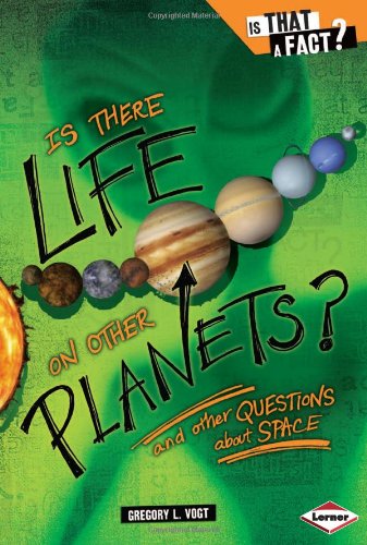 Is There Life on Other Planets?: And Other Questions About Space (Is That a Fact?)
