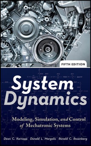 System Dynamics: Modeling, Simulation, and Control of Mechatronic Systems pdf