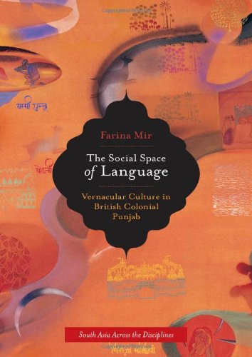 The Social Space of Language: Vernacular Culture in British Colonial Punjab