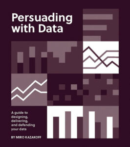 Persuading with Data : A Guide to Designing, Delivering, and Defending Your Data pdf
