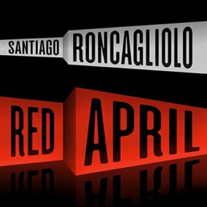 Red April by Santiago Roncagliolo pdf