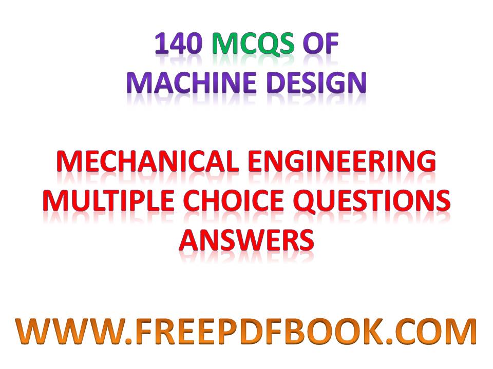 machine design mcq pdf, md mcq, mechanical machine design mcq, machine design mcq, design of machine elements mcq, mcq for machine design, mcq on machine design, machine design mcqs, machine design mcqs pdf, machine design objective questions, machine design objective questions pdf, electrical machine design objective questions, electrical machine design objective type questions, electrical machine design course objectives, machine design objective, machine design objective type questions and answers pdf, machine design course objective, design of machine elements objective questions, design of machine elements objective questions and answers, design of machine elements objective, mechanical machine design objective type questions pdf, objective of machine design, machine design objective type questions pdf, machine design objective type questions, design of machine elements objective type questions