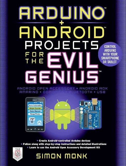 Arduino + Android Projects for the Evil Genius by Simon Monk