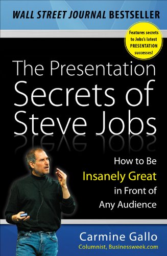 The Presentation Secrets of Steve Jobs: How to Be Insanely Great in Front of Any Audience book pdf free download