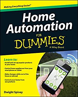 , Home Automation For Dummies by Dwight Spivey