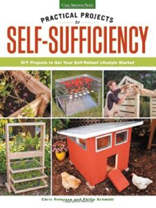 Practical Projects for Self-Sufficiency: DIY Projects to Get Your Self-Reliant Lifestyle Started pdf book 