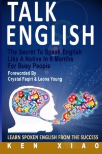 Talk English The Secret to Speak English Like a Native In 6 Months for Busy People pdf
