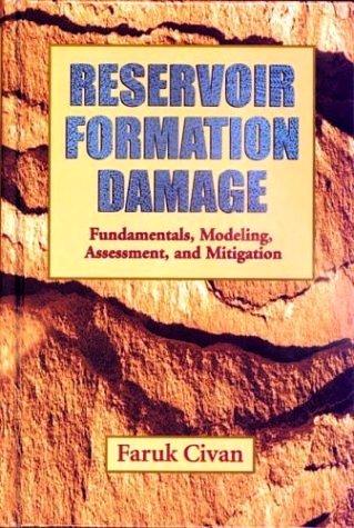 Reservoir Formation Damage, Fundamentals, Modeling, Assessment, and Mitigation