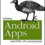 Building Android Apps with HTML CSS and JavaScript