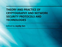 Theory and Practice of Cryptography and Network Security Protocols and Technologies Theory and Practice of Cryptography and Network Security Protocols and Technologies pdf