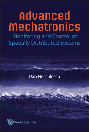 Advanced Mechatronics: Monitoring and Control of Spatially Distributed Systems pdf