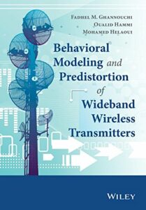 Behavioral Modeling and Predistortion of Wideband Wireless Transmitters pdf