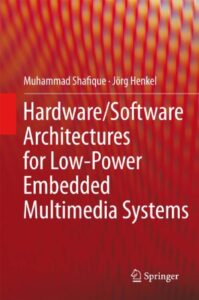 HardwareSoftware Architectures for Low-Power Embedded Multimedia Systems pdf