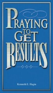 Praying To Get Results Kenneth E. Hagin pdf free book 