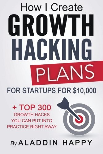 How I create Growth Hacking Plans for startups for $10,000 book free